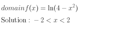 The domain of f(x)=ln(4-x^2) is -2<x<2